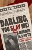 DARLING, YOU SLAY ME!